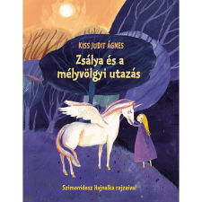  Kiss Judit Ágnes - Zsálya és a mélyvölgyi utazás egyéb könyv