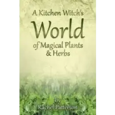  Kitchen Witch's World of Magical Herbs & Plants – Rachel Patterson idegen nyelvű könyv