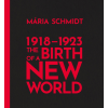 KKETTK Alapítvány The Birth of a New World 1918-1923