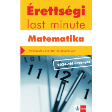 Klett Kiadó Érettségi last minute: Matematika - Felkészülés gyorsan és egyszerűen - 2024-től érvényes érettségi alapján tankönyv