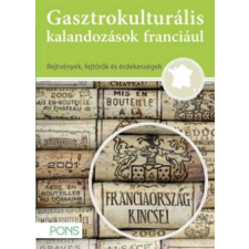 Klett Kiadó Gasztrokulturális kalandozások franciául - Rejtvények, fejtörők és érdekességek - Franciaország kincsei nyelvkönyv, szótár