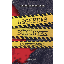 Kocsis Kiadó Adrian Langenscheid: Legendás bűnügyek a nagyvilágban egyéb könyv