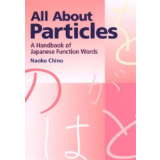 Kodansha All About Particles: A Handbook Of Japanese Function Words | Naoko Chino egyéb könyv