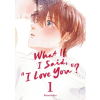 Kodansha America, Inc What If I Said, I Love You? 1 – V01 (Puha kötésű)