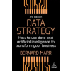 KOGAN PAGE Data Strategy – How to Profit from a World of Big Data, Analytics and Artificial Intelligence | Bernard Marr