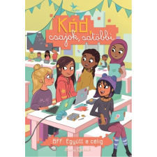 Kolibri Gyerekkönyvkiadó Kft BFF: Együtt a célig - Kód, csajok, satöbbi 2. regény