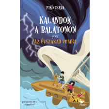 Kolibri Kiadó Kalandok a Balatonon 3. - avagy az évszázad vihara gyermek- és ifjúsági könyv
