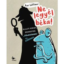Kolibri Kiadó Ne legyél béka! (A) gyermek- és ifjúsági könyv