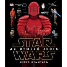 Kolibri Kiadó Star Wars - Az utolsó jedik - Képes útmutató gyermek- és ifjúsági könyv