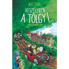 Kolibri Veszélyben a tölgy! gyermek- és ifjúsági könyv