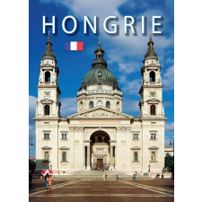 Kolozsvári Ildikó, Hajni István HAJNI ISTVÁN, KOLOZSVÁRI ILDIKÓ - HONGRIE - KÉPES ÚTIKALAUZ (2015) utazás