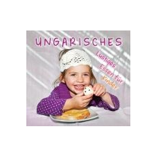 Kolozsvári Ildikó, Hajni István UNGARISCHES LUSTIGES ESSEN FÜR KINDER gasztronómia