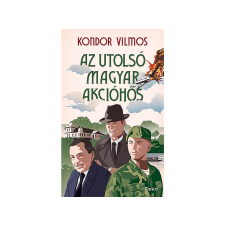  Kondor Vilmos - Az utolsó magyar akcióhős regény