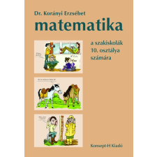 Konsept-H Könyvkiadó Matematika a szakiskolák 10. osztálya számára - Dr. Korányi Erzsébet antikvárium - használt könyv