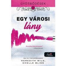 Könyvmolyképző Chelle Bliss és Meredith Wild - Egy városi lány - Gyötrődések 1. regény