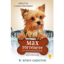 Könyvmolyképző Egy kutya küldetése - Max története gyermek- és ifjúsági könyv