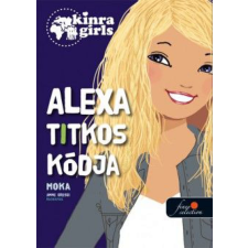 Könyvmolyképző Kiadó Alexa titkos kódja - Kinra Girls 6. gyermek- és ifjúsági könyv