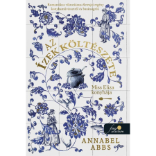 Könyvmolyképző Kiadó Annabel Abbs - Az ízek költészete. Miss Eliza konyhája regény