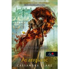 Könyvmolyképző Kiadó Cassandra Clare - Aranylánc - Az utolsó órák 1. - puha kötés regény