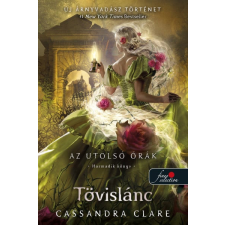 Könyvmolyképző Kiadó Cassandra Clare - Tövislánc (Az utolsó órák 3.) - kartonált regény