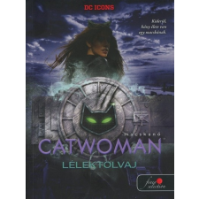 Könyvmolyképző Kiadó Catwoman - Macskanő: Lélektolvaj - DC legendák 1. (9789634577805)* regény