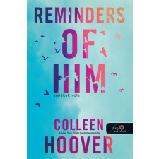 Könyvmolyképző Kiadó Colleen Hoover - Reminders of Him - Emlékek róla regény