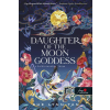 Könyvmolyképző Kiadó Daughter of the Moon Goddess - A Holdistennő lánya (Önállóan is olvasható!)