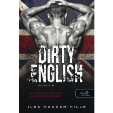 Könyvmolyképző Kiadó Dirty English - Balhés Brit - Azok a csodálatos angolok 1. regény
