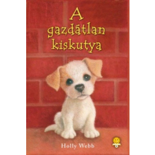Könyvmolyképző Kiadó Holly Webb - A gazdátlan kiskutya gyermek- és ifjúsági könyv