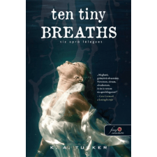 Könyvmolyképző Kiadó K. A. Tucker - Ten tiny breaths - Tíz apró lélegzet regény
