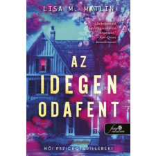Könyvmolyképző Kiadó Kft Az idegen odafent - Női pszichothrillerek! - Lisa M. Matlin (kötött áras) regény
