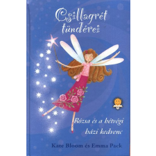 Könyvmolyképző Kiadó Kft Csillagrét tündérei - Rózsa és a hétvégi házi kedvenc gyermek- és ifjúsági könyv