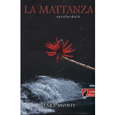 Könyvmolyképző Kiadó Kft La mattanza - Sorsforduló - Tara Monti antikvárium - használt könyv