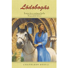 Könyvmolyképző Kiadó Kft Lódobogás - Lara és a néma hely - Lódobogás gyermek- és ifjúsági könyv