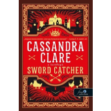 Könyvmolyképző Kiadó Kft Sword Catcher - A kardfogó - Kardfogó 1. - Cassandra Clare regény
