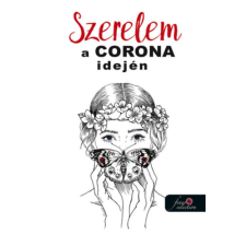 Könyvmolyképző Kiadó Kft Szerelem a Corona idején - (antológia) irodalom