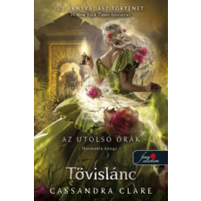 Könyvmolyképző Kiadó Kft Tövislánc - Az utolsó órák 3. - puha kötés | Cassandra Clare egyéb könyv