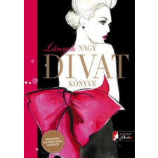 Könyvmolyképző Kiadó Lányok nagy divatkönyve (új példány) gyermek- és ifjúsági könyv