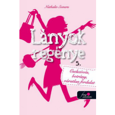 Könyvmolyképző Kiadó Lányok regénye 5. - Cselszövés, botrány, váratlan fordulat! gyermek- és ifjúsági könyv