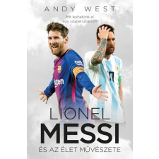 Könyvmolyképző Kiadó Lionel Messi és az Élet Művészete (A) sport