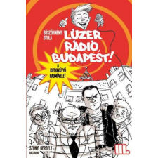 Könyvmolyképző Kiadó Lúzer Rádió, Budapest! 3. - A kutyakütyü hadművelet gyermek- és ifjúsági könyv