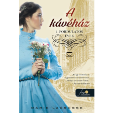 Könyvmolyképző Kiadó Marie Lacrosse - A kávéház - Fordulatos évek - A kávéház saga 1. regény