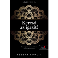 Könyvmolyképző Kiadó Róbert Katalin - Keresd az igazit! - Lélekfény 1. (új példány) gyermek- és ifjúsági könyv