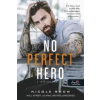 Könyvmolyképző No Perfect Hero - A tökéletlen hős - Heart's Edge hősei 1.