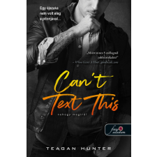 Könyvmolyképző Teagan Hunter - Can't Text This - Nehogy megírd! - Légy merész 3. regény