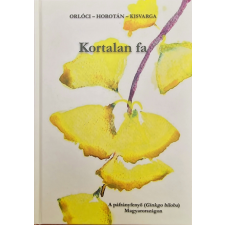  Kortalan fa - A páfrányfenyő (Ginkgo biloba) Magyarországon egyéb könyv