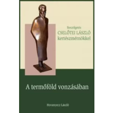 Kossuth CSELŐTEI LÁSZLÓ - A termőföld vonzásában egyéb e-könyv