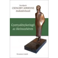 Kossuth CSENGERY ADRIENNE - Gyertyafénykeringő az ökrösszekéren egyéb e-könyv