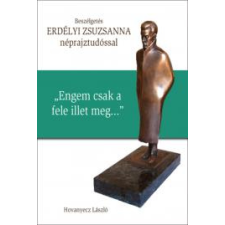 Kossuth ERDÉLYI ZSUZSANNA – „Engem csak a fele illet meg…” társadalom- és humántudomány