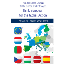 Kossuth From the Lisbon Strategy to the Europe 2020 Strategy: Think European for the Global Action társadalom- és humántudomány